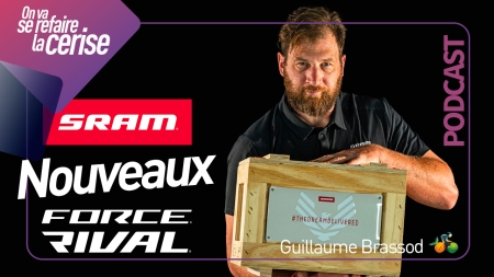 Image de l'actualité Podcast : Nouveaux groupes SRAM Force and Rival AXS - Guillaume Brassod