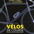 Vélos de course, concepteurs de génie et machines de légende