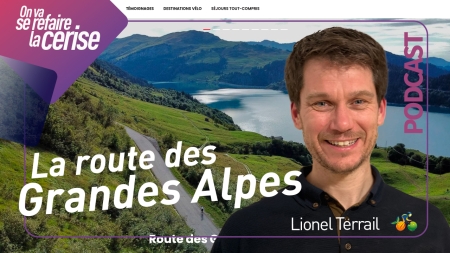 Image de l'actualité Podcast : Route des Grandes Alpes : L’itinéraire incontournable pour les cyclistes ! - Avec Lionel Terrail