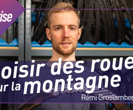 Podcast : Comment choisir ses roues de vélo pour la montagne - Rémi Groslambert
